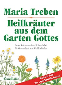 Heilkräuter aus dem Garten Gottes - Maria Treben - E-Book