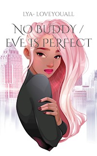No Buddy / Eve is perfect - LYA - LoveYouAll - E-Book
