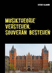 Musiktheorie verstehen, souverän bestehen - Stefan Ullmann - E-Book