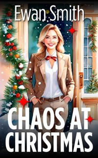 Chaos At Christmas - Ewan Smith - E-Book