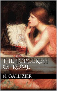 The Sorceress of Rome - Nathan Gallizier - E-Book