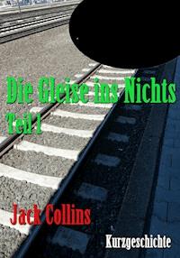 Die Gleise ins Nichts - Jack Collins - E-Book