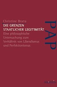 Die Grenzen staatlicher Legitimität - Christine Bratu - E-Book