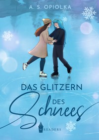 Das Glitzern des Schnees - A.S. Opiolka - E-Book