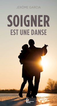 Soigner est une danse - Jérôme Garcia - E-Book