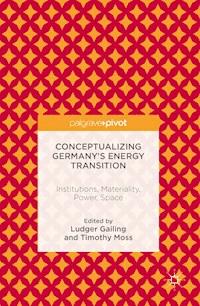 Conceptualizing Germany’s Energy Transition -  - E-Book