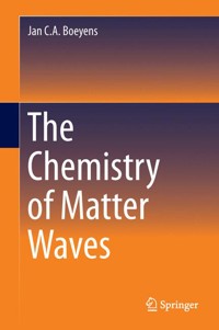 The Chemistry of Matter Waves - Jan C. A. Boeyens - E-Book