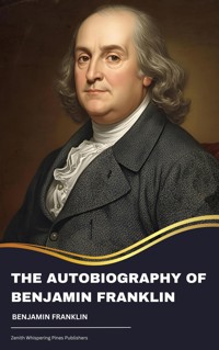 The Autobiography of Benjamin Franklin - Benjamin Franklin - kostenlos E-Book