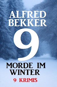 9 Morde im Winter 2022: 9 Krimis - Alfred Bekker - E-Book