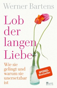 Lob der langen Liebe - Werner Bartens - E-Book