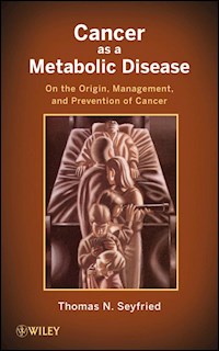 Cancer as a Metabolic Disease - Thomas Seyfried - E-Book