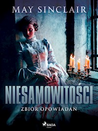 Niesamowitości. Zbiór opowiadań - May Sinclair - E-Book