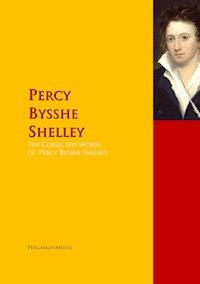 The Collected Works of Percy Bysshe Shelley - Percy Bysshe Shelley - E-Book