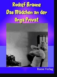 Das Mädchen an der Orga Privat - Rudolf Braune - E-Book