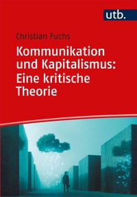 Kommunikation und Kapitalismus: Eine kritische Theorie - Christian Fuchs  - E-Book