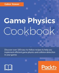 Game Physics Cookbook - Gabor Szauer - E-Book