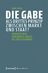 Die Gabe als drittes Prinzip zwischen Markt und Staat? - Marc Frick - kostenlos E-Book
