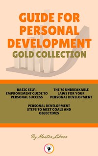 Basic self-improvement guide to personal success - personal development - the 76 unbreakable laws for your personal development (3 books) - MENTES LIBRES - E-Book