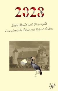 2028 - Liebe, Macht und Bürgergeld - Hubert Anders - E-Book