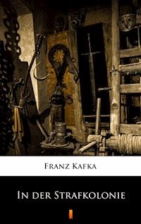 In der Strafkolonie - Franz  kafka - E-Book