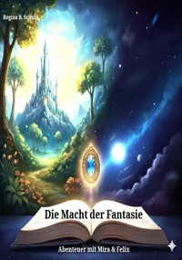 Die Macht der Fantasie - Regina Schulz - E-Book