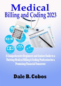 Medical Billing and Coding 2023 - Cobos Dale B. - E-Book