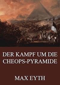 Der Kampf um die Cheopspyramide - Max Eyth - E-Book