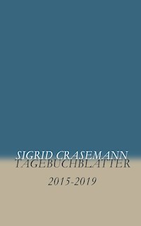 Tagebuchblätter - Sigrid Crasemann - E-Book