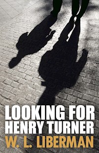 Looking For Henry Turner - W.L. Liberman - kostenlos E-Book