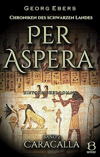 Per Aspera. Historischer Roman. Band 2 - Georg Ebers - E-Book