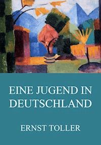 Eine Jugend in Deutschland - Ernst Toller - E-Book