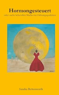 Hormongesteuert - Sandra Bettenworth - E-Book
