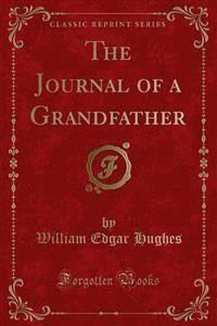 The Journal of a Grandfather - William Edgar Hughes - E-Book