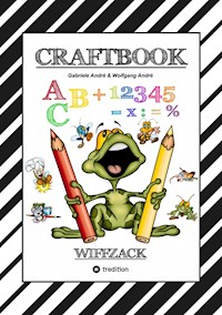 CRAFTBOOK - BASTELN - GESCHICHTEN SCRIBBELN - LERNEN - MALEN - SPIELEN - TRICKS & TIPPS - Gabriele André - E-Book