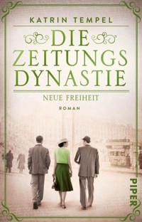 Die Zeitungsdynastie – Neue Freiheit - Katrin Tempel - E-Book