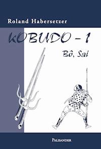 Kobudo 1 - Roland Habersetzer - E-Book