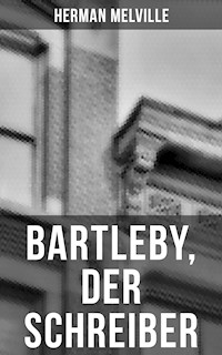 Bartleby, der Schreiber - Herman Melville. - E-Book