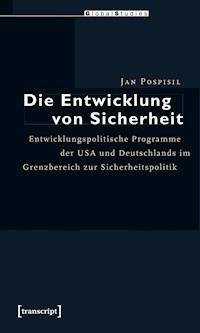 Die Entwicklung von Sicherheit - Jan Pospisil - kostenlos E-Book