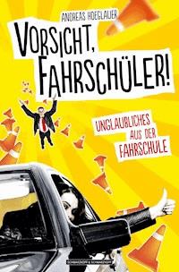 Vorsicht, Fahrschüler! - Andreas Hoeglauer - E-Book