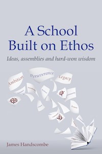 A School Built on Ethos - James Handscombe - E-Book