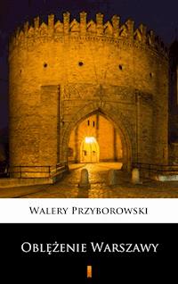 Oblężenie Warszawy - Walery Przyborowski - E-Book