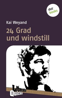 24 Grad und windstill - Literatur-Quickie - Kai Weyand - E-Book