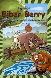 Biber Berry und die wertvollen Geheimnisse - Teil 2 - Kigunage - E-Book