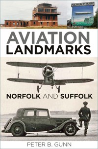 Aviation Landmarks - Norfolk and Suffolk - Peter B. Gunn - E-Book