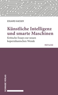 Künstliche Intelligenz und smarte Maschinen - Eduard Kaeser - E-Book
