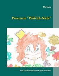 Prinzessin "Will-Ich-Nicht" - Marie Lou - E-Book