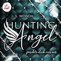 Hunting Angel. Fürchte dich vor mir - J. S. Wonda - Hörbuch