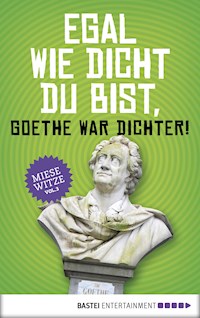 Egal wie dicht du bist, Goethe war Dichter! - Norbert Golluch - E-Book