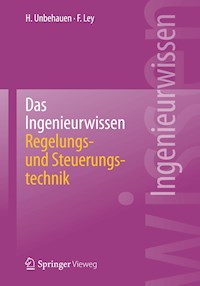 Das Ingenieurwissen: Regelungs- und Steuerungstechnik - Heinz Unbehauen - E-Book