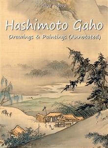 Hashimoto Gaho: Drawings & Paintings (Annotated) - Raya Yotova - E-Book